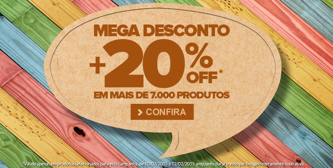 MEGA DESCONTO +20% EM MAIS DE 7000 MIL PRODUTOS